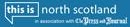 thisisnorthscotland in association with The Press & Journal